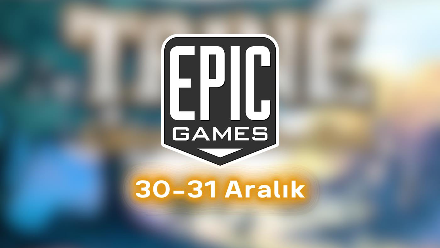 Epic Games'in bugünkü ücretsiz oyunu belli oldu: 30-31 Aralık