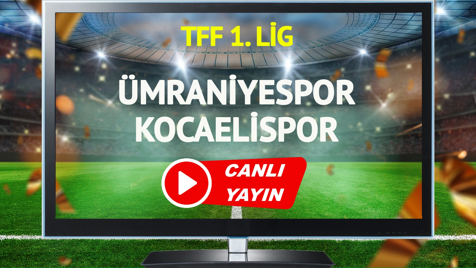 CANLI YAYIN | Ümraniyespor Kocaelispor Maçı