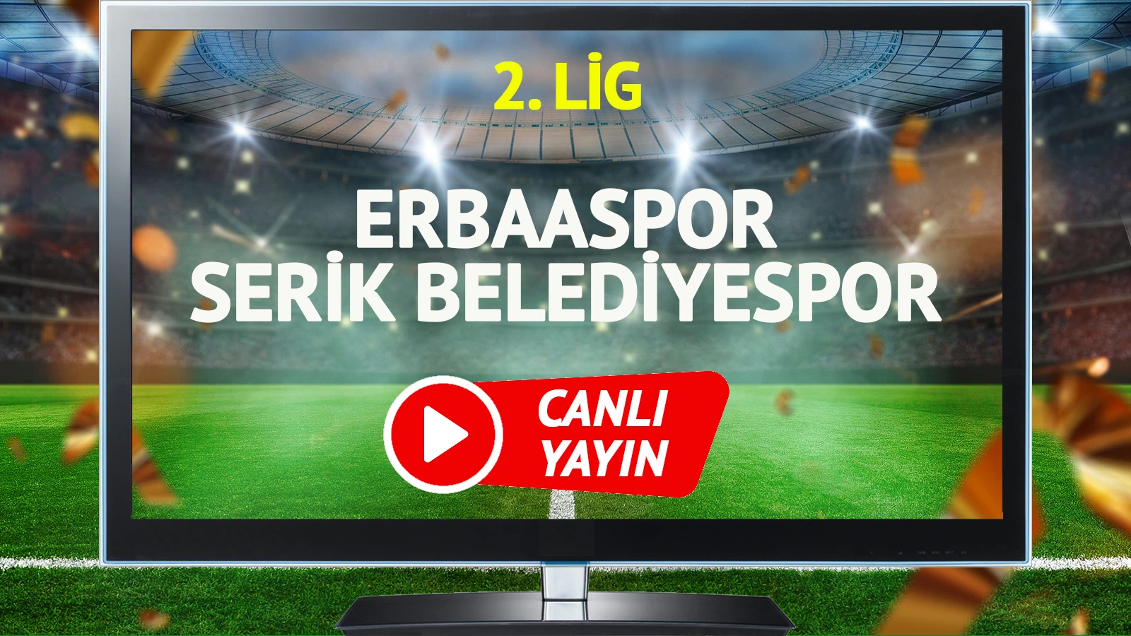 CANLI YAYIN | Erbaaspor Serik Belediyespor Maçı