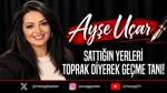 Sattığın yerleri toprak diyerek geçme tanı