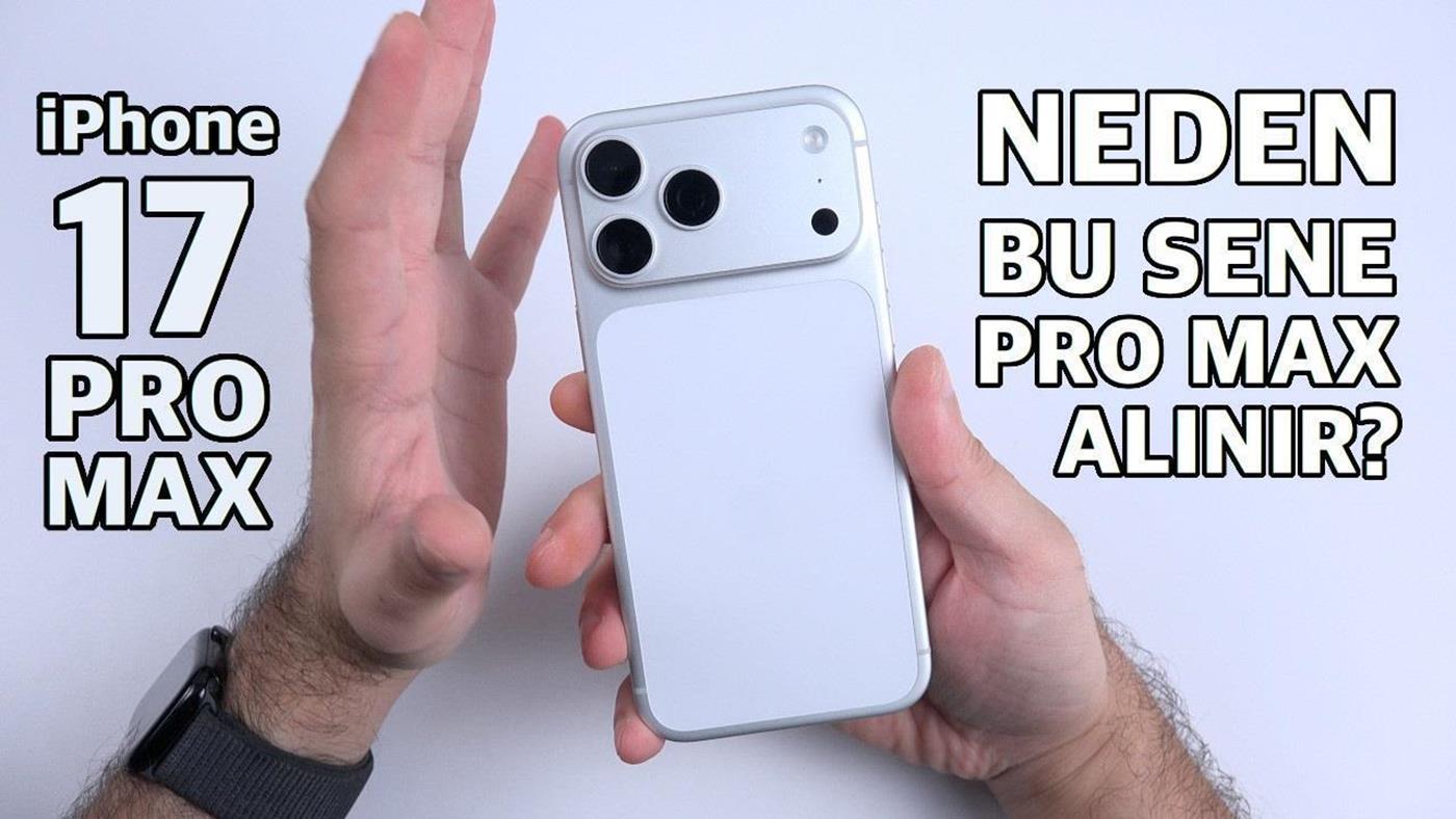 Bu sene kesinlikle Pro Max! "iPhone 17 Pro Max incelemesi"