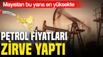 Petrol Fiyatları Yükseldi: Brent Mayıstan Bu Yana Zirvede