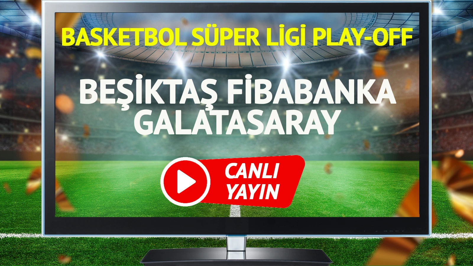 CANLI YAYIN | Beşiktaş Fibabanka Galatasaray Maçı