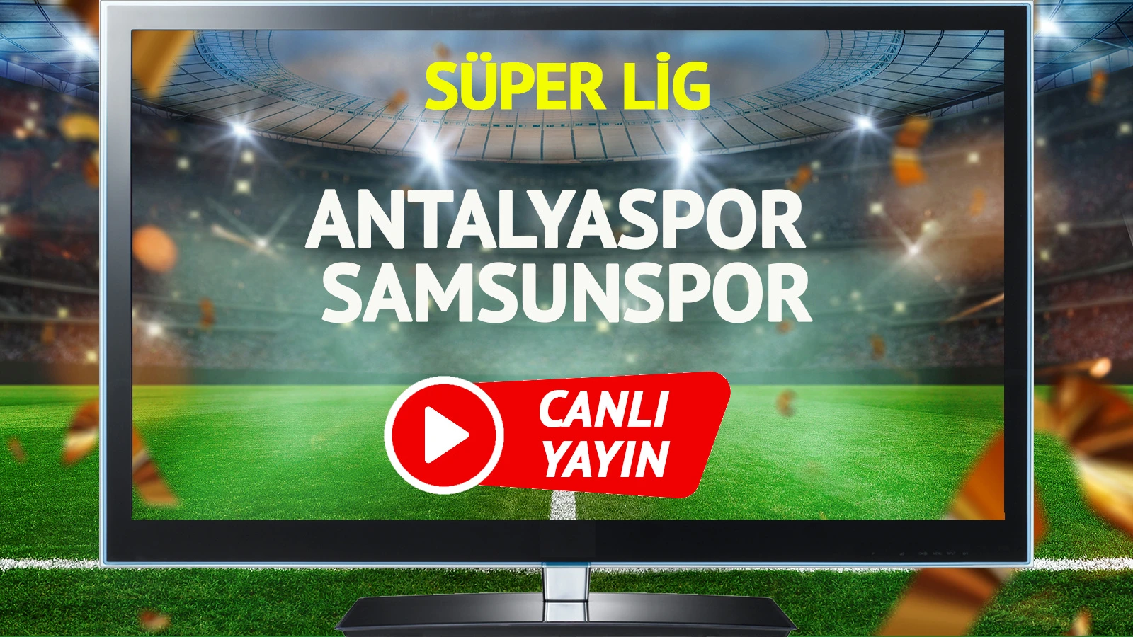 CANLI YAYIN | Antalyaspor Samsunspor Maçı