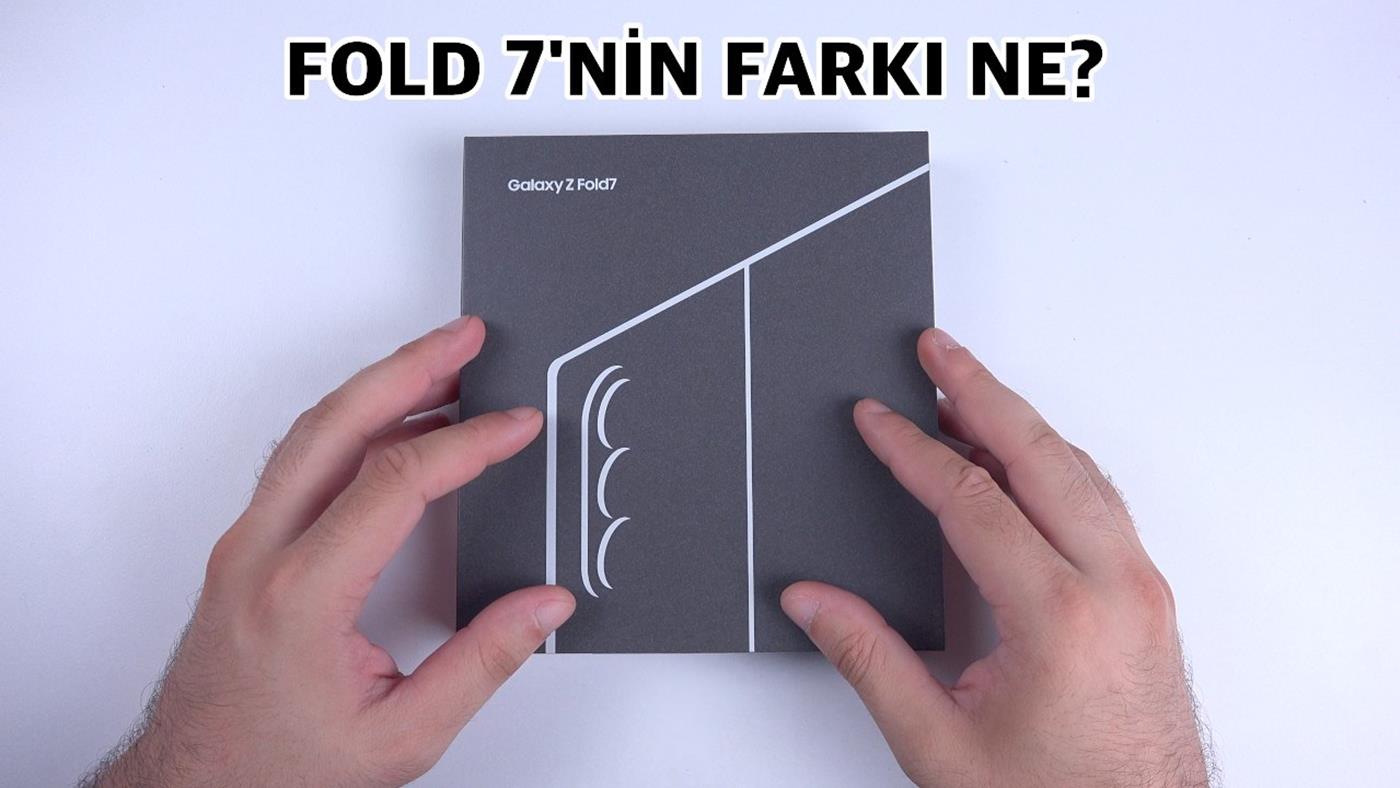 Fold 7'nin kutusunu açıp kıyaslıyoruz! ''Samsung Galaxy Z Fold 7''