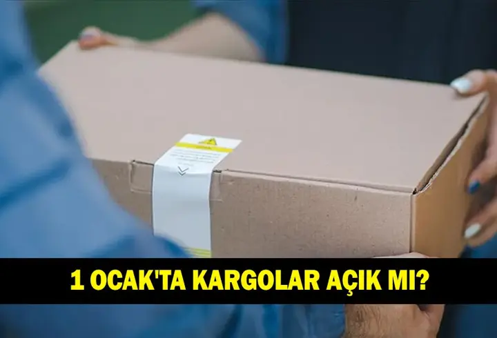 1 OCAK'TA KARGOLAR AÇIK MI? 31 Aralık ve 1 Ocak'ta kargolar çalışıyor mu?