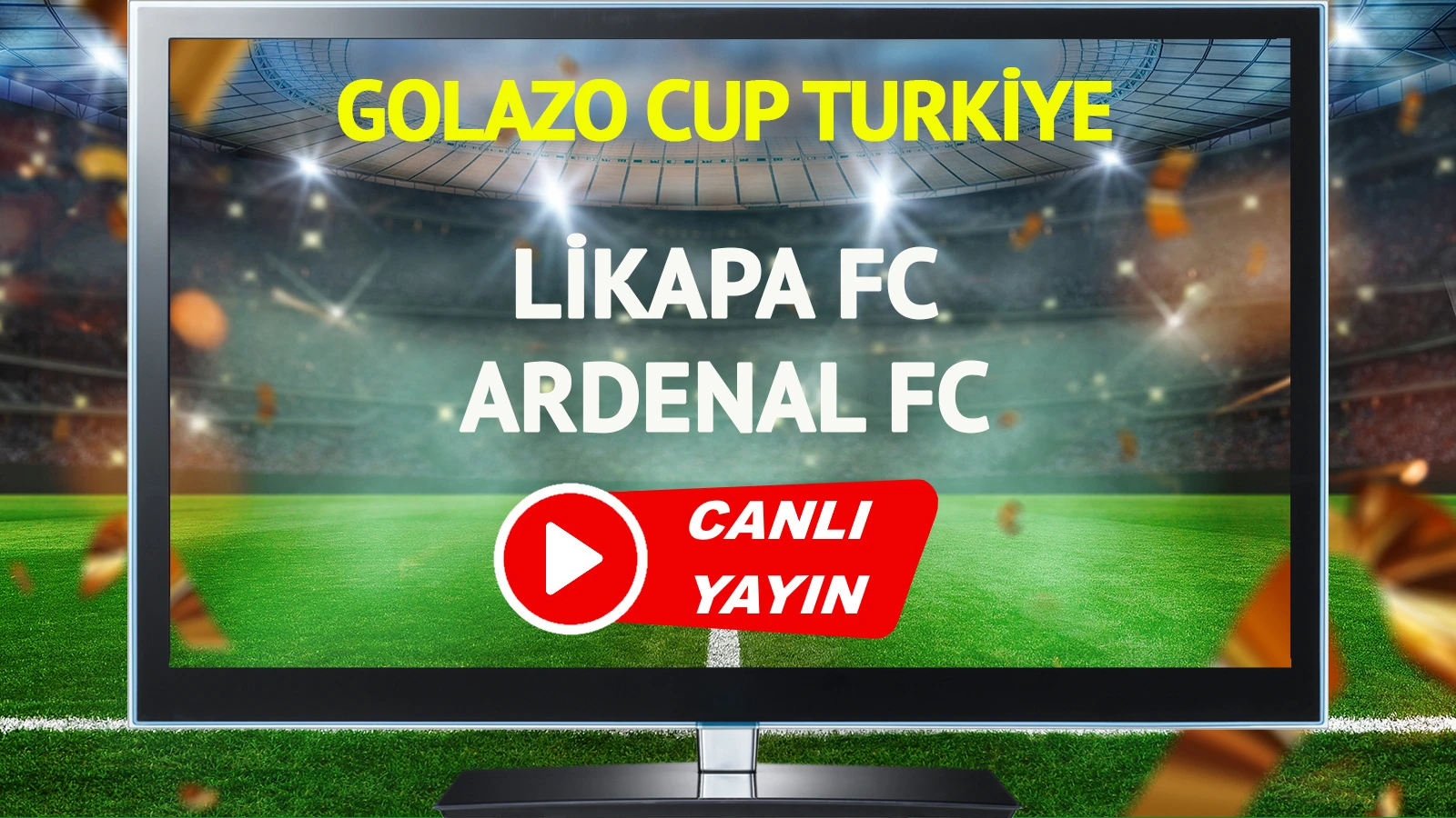 CANLI YAYIN | Likapa FC Ardenal FC Maçı