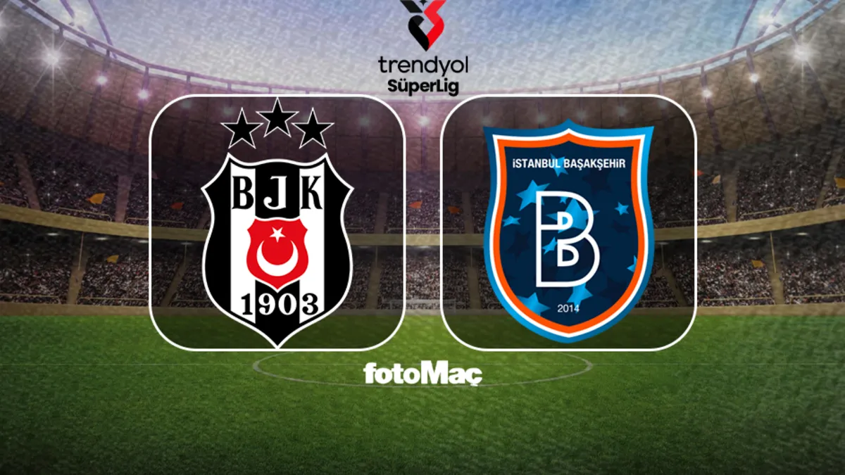 İlk 11'ler Açıklandı | Beşiktaş-Başakşehir Maçı Saat Kaçta, Hangi Kanalda?