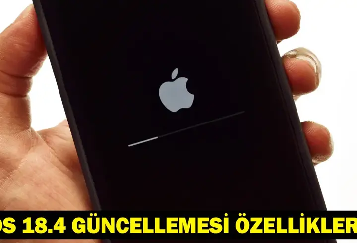 iOS 18.4 GÜNCELLEMESİ ÖZELLİKLERİ: Bu güncelleme iPhone'larda neleri değiştirecek?