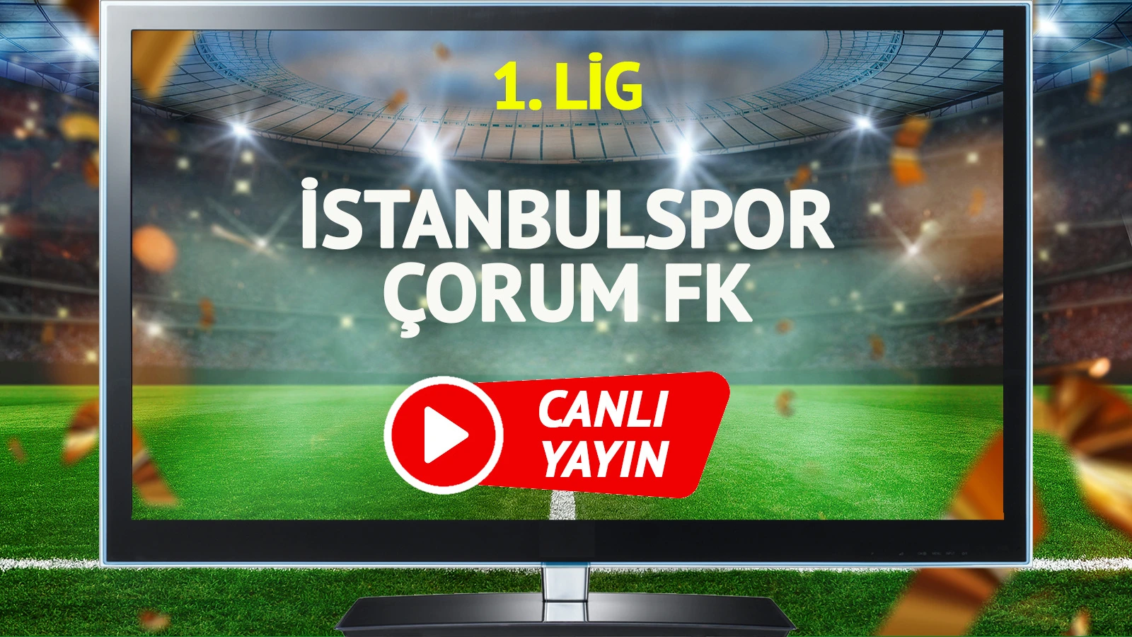 CANLI YAYIN | İstanbulspor Çorum FK Maçı