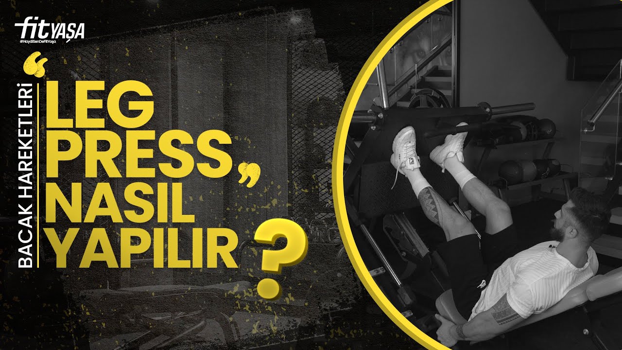 Leg press nasıl yapılır?