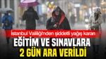 İstanbul Valiliği'nden Şiddetli Yağış Kararı: Eğitim Ve Sınavlara 2 Gün Ara Verildi