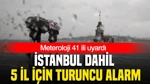 Meteoroloji 41 İli Uyardı: İstanbul Dahil 5 İl İçin Turuncu Alarm