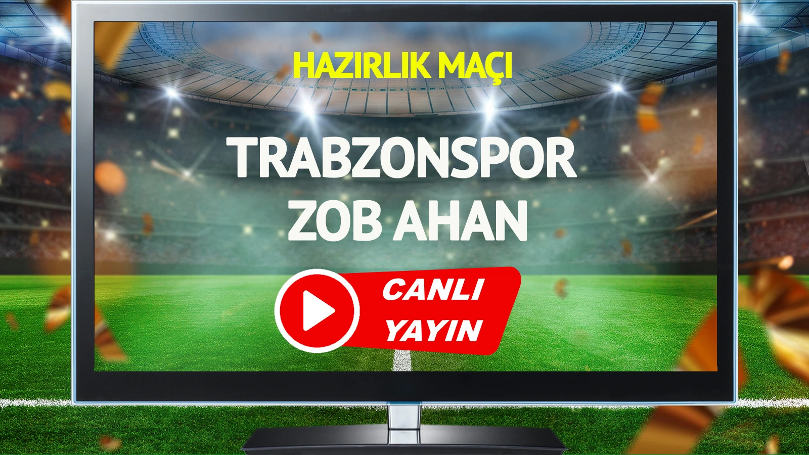 CANLI YAYIN | Trabzonspor Zob Ahan Maçı