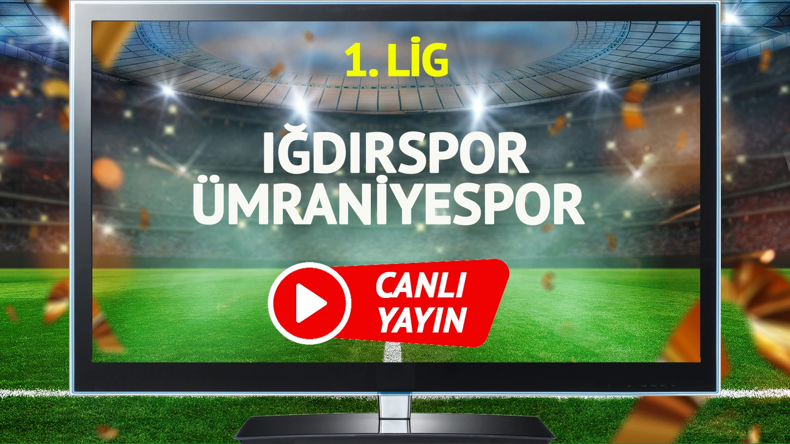 CANLI YAYIN | Iğdırspor Ümraniyespor maçı