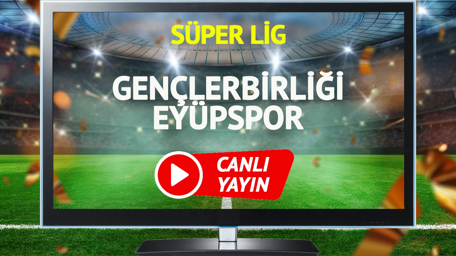 CANLI YAYIN | Gençlerbirliği Eyüpspor Maçı