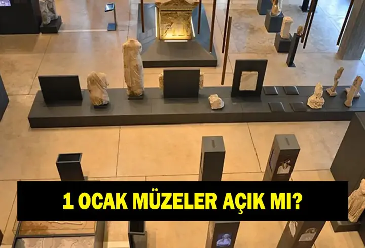 1 Ocak müzeler açık mı? 1 Ocak 2026 Perşembe müzeler açık mı kapalı mı?