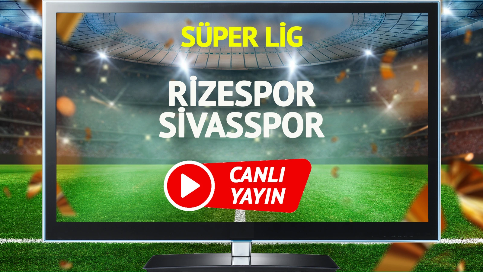 CANLI YAYIN | Rizespor Sivasspor Maçı
