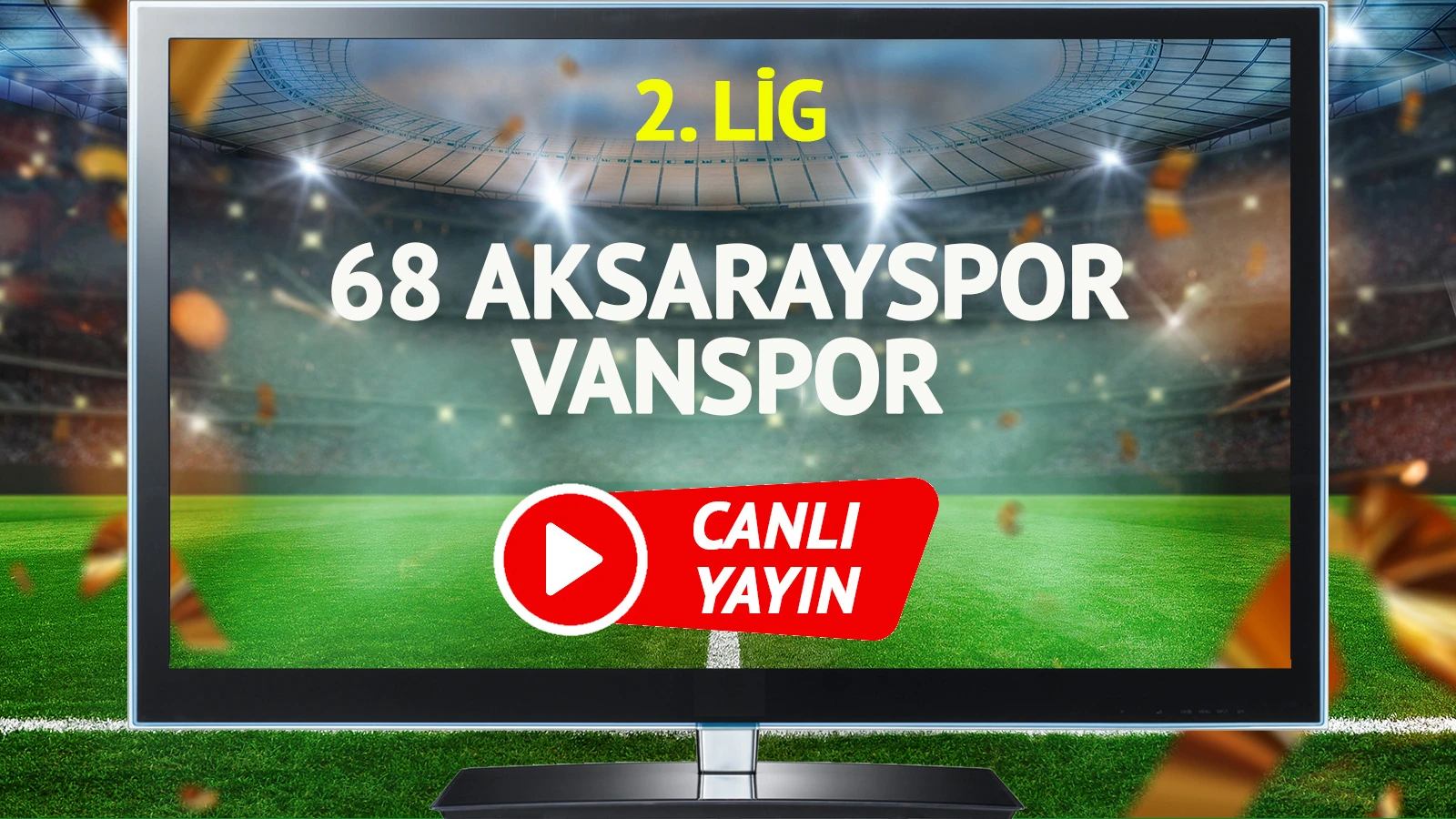 CANLI YAYIN | 68 Aksarayspor Vanspor Maçı