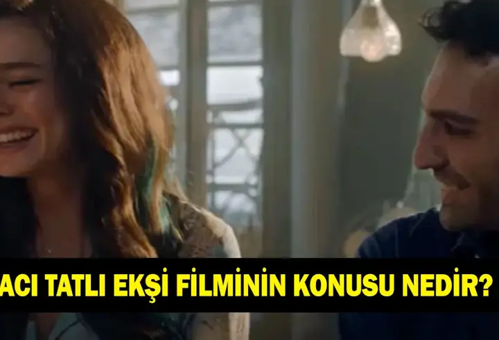 Acı Tatlı Ekşi filminin konusu nedir? Acı Tatlı Ekşi filminin oyuncuları kimler?