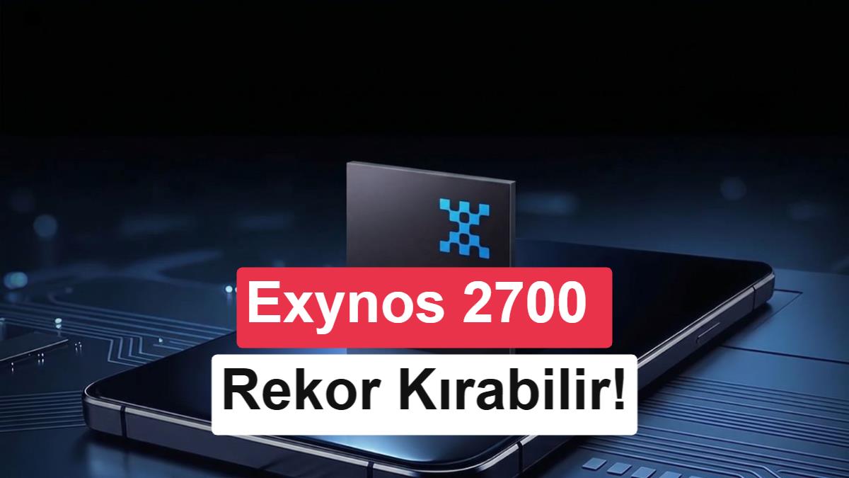 Exynos 2700, Snapdragon 8 Elite Gen 6 Pro ile kıyaslandı
