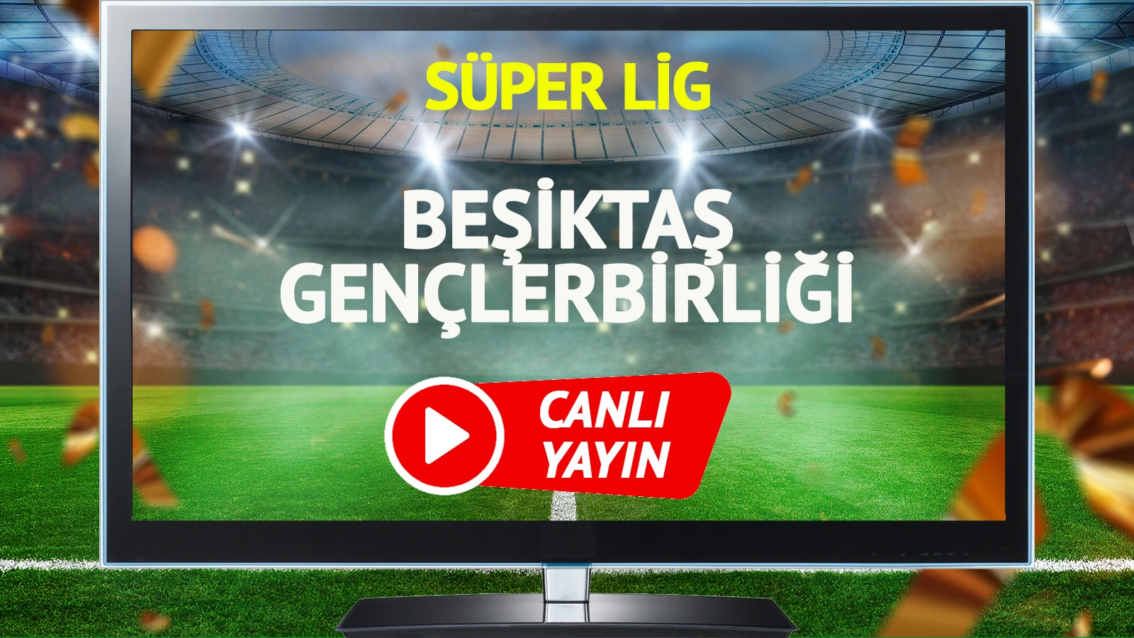 CANLI YAYIN | Beşiktaş Gençlerbirliği Maçı