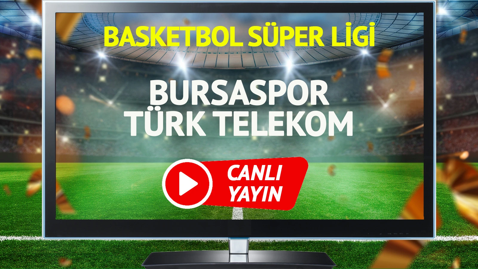 CANLI YAYIN | Bursaspor Türk Telekom Maçı
