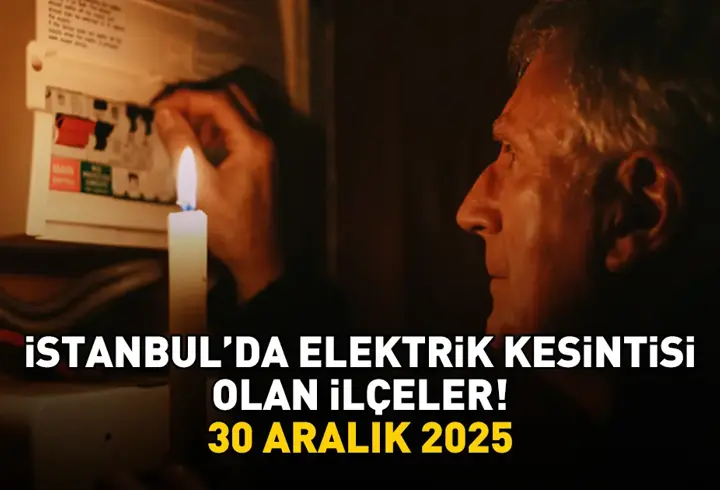 İSTANBUL ELEKTRİK KESİNTİSİ 30 ARALIK 2025 BEDAŞ - AYEDAŞ | İstanbul’da Elektrik Kesintisi Saat Kaçta Bitecek? Bakırköy, Çatalca, Esenyurt...