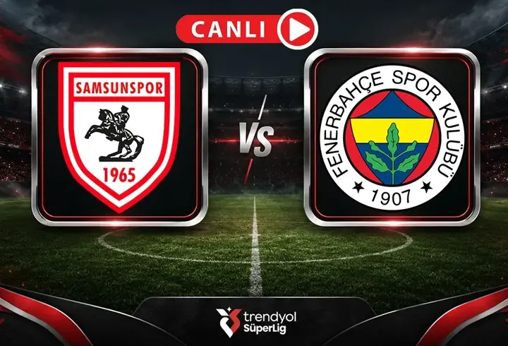 Samsunspor - Fenerbahçe maçına doğru | Muhtemel 11'ler