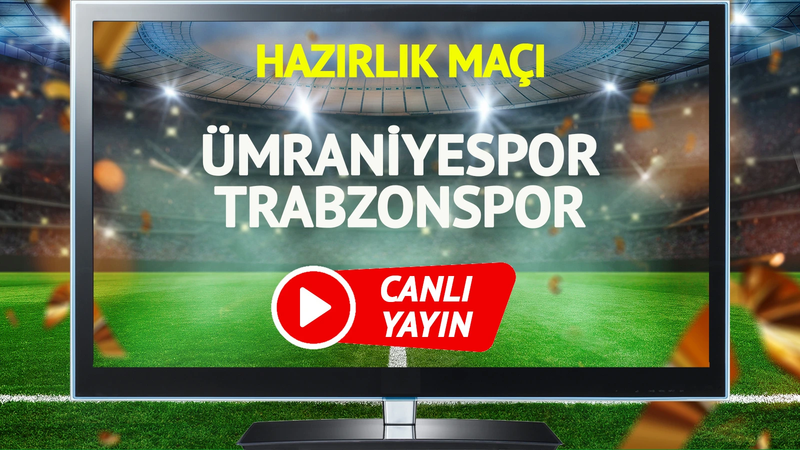 CANLI YAYIN | Ümraniyespor Trabzonspor Maçı
