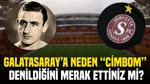 Galatasaray’a Neden “Cimbom” Denildiğini Merak Ettiniz Mi?