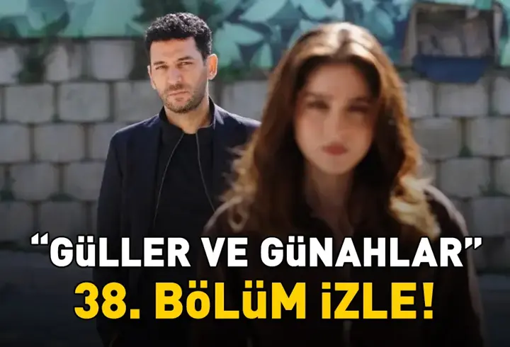 Güller Ve Günahlar 38. Bölüm İzle Full Hd Kanal D | Murat Yıldırım Ve Cemre Baysel'li Güller Ve Günahlar 38. Bölüm İzleme Ekranı