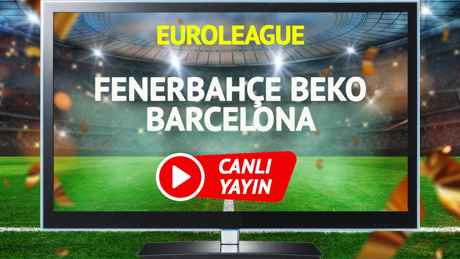 CANLI YAYIN | Fenerbahçe Beko Barcelona Maçı