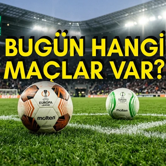 Bugün Kimin Maçı Var, Hangi Kanalda? 22 Ekim 2026 Bugün Akşam Hangi Maç Var? Avrupa Ligi Ve Konferans Ligi Maçları Saat Kaçta?