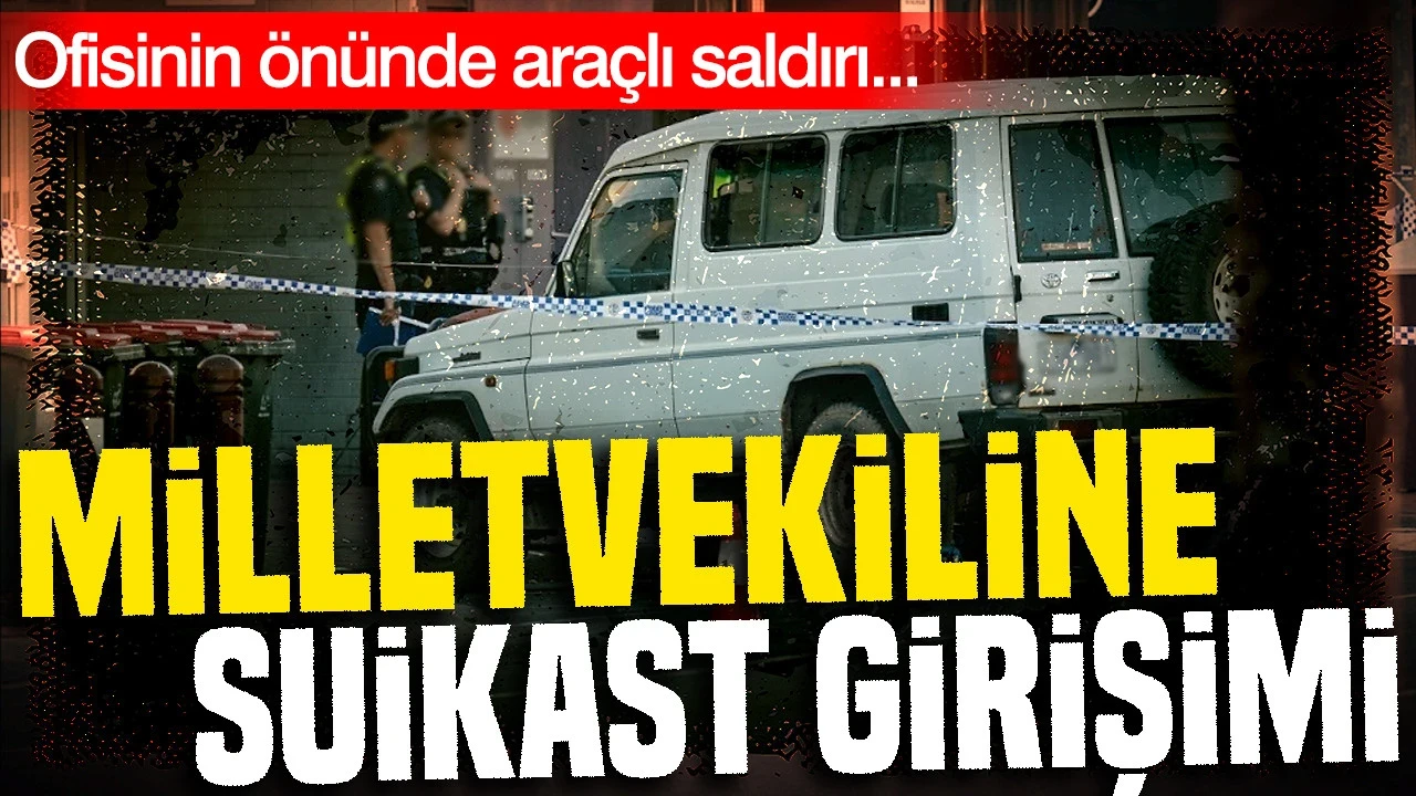 Milletvekiline Suikast Girişimi: Ofisinin Önünde Araçlı Saldırı...