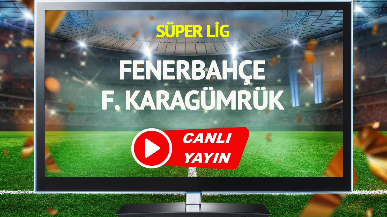 CANLI YAYIN | Fenerbahçe Fatih Karagümrük Maçı