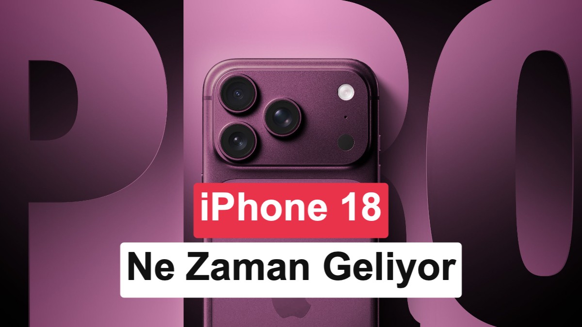 iPhone 18 çıkış takvimi: Hangi model, ne zaman tanıtılacak?