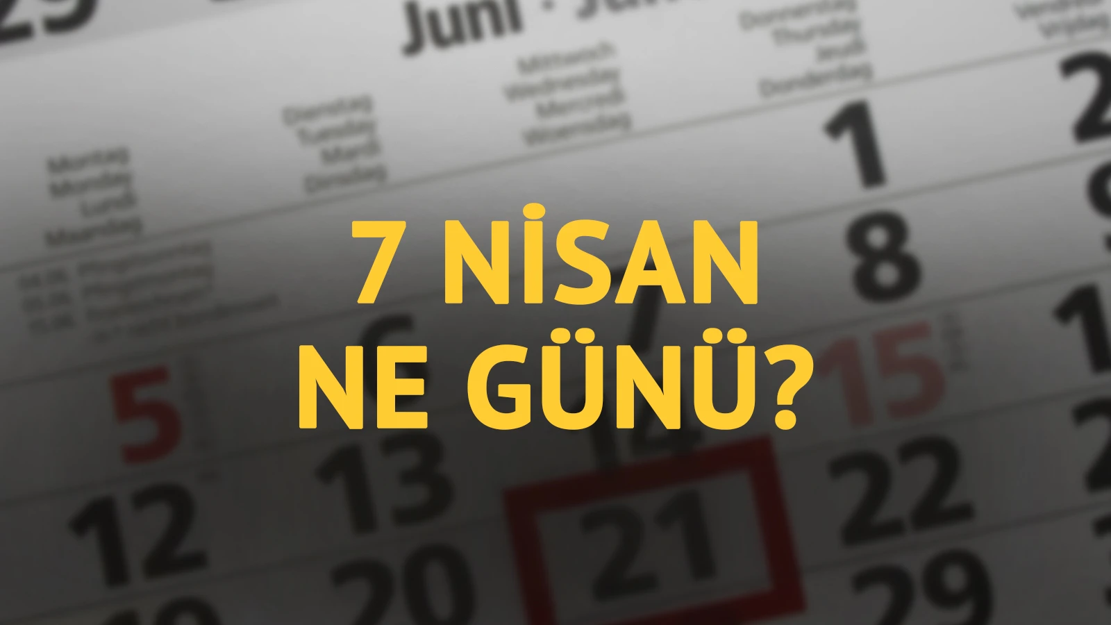 7 Nisan ne günü? 7 Nisan'ın anlam ve önemi ne?