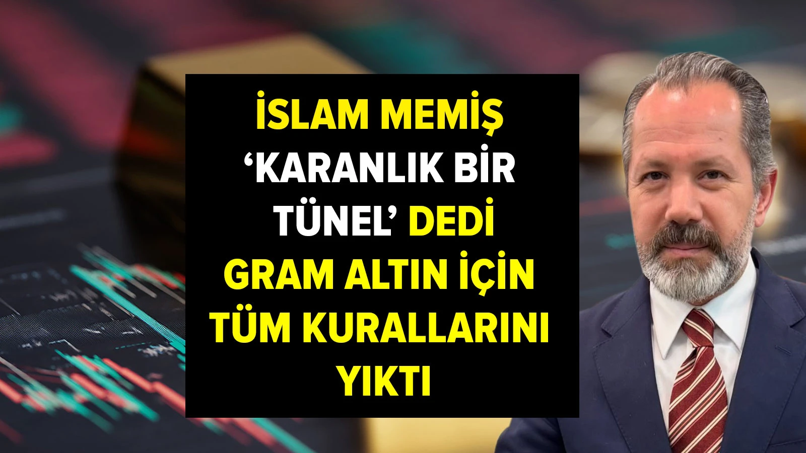 İslam Memiş 'karanlık bir tünel' dedi, gram altın için tüm kurallarını yıktı: 2025 yılında...