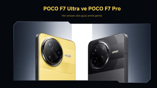 POCO F7 Pro ile F7 Ultra tanıtıldı ve Türkiye’de satışa sunuldu
