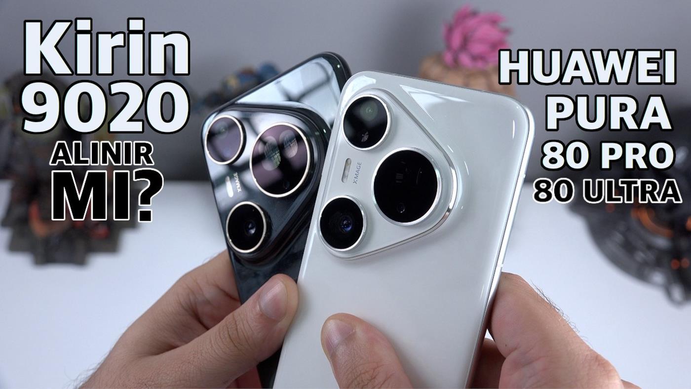 Huawei Pura 80 Ultra ve 80 Pro ilk test ve kıyaslamalar!