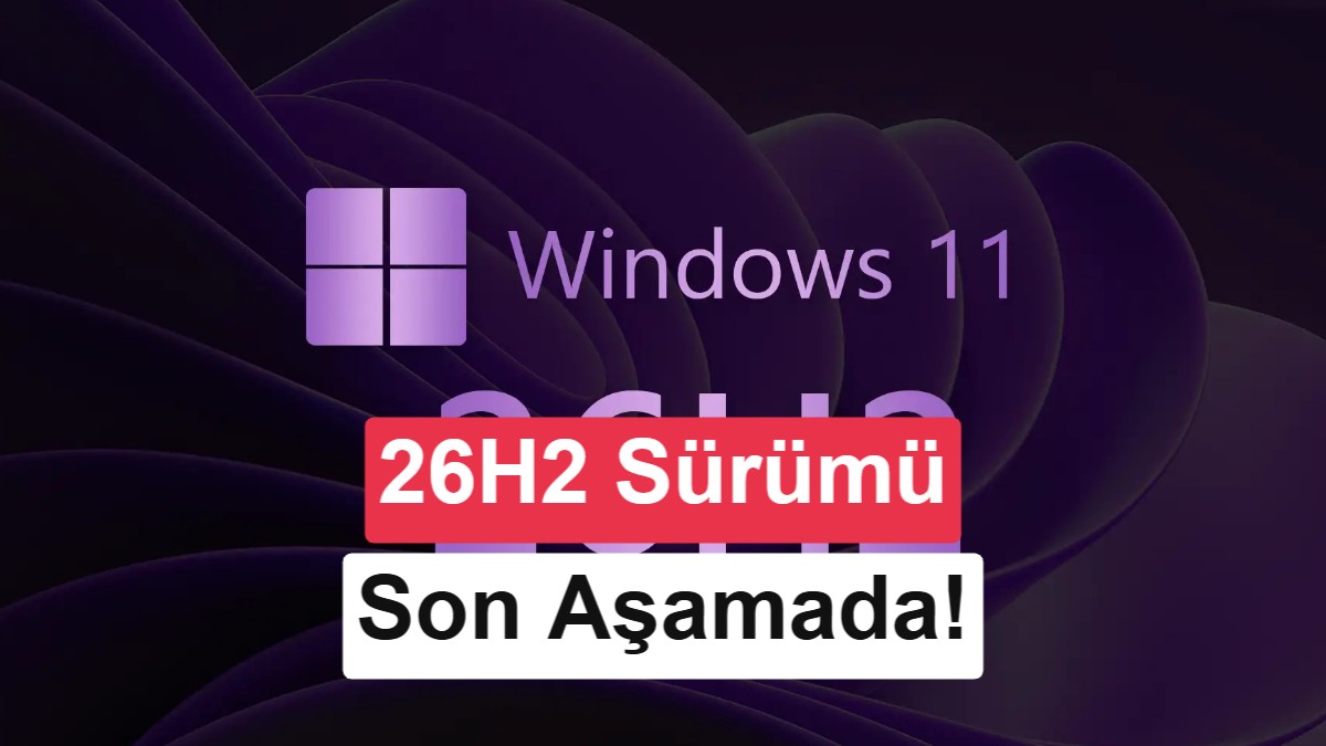 Windows 11 26H2 "Release Preview" çıktı: Yakında geliyor