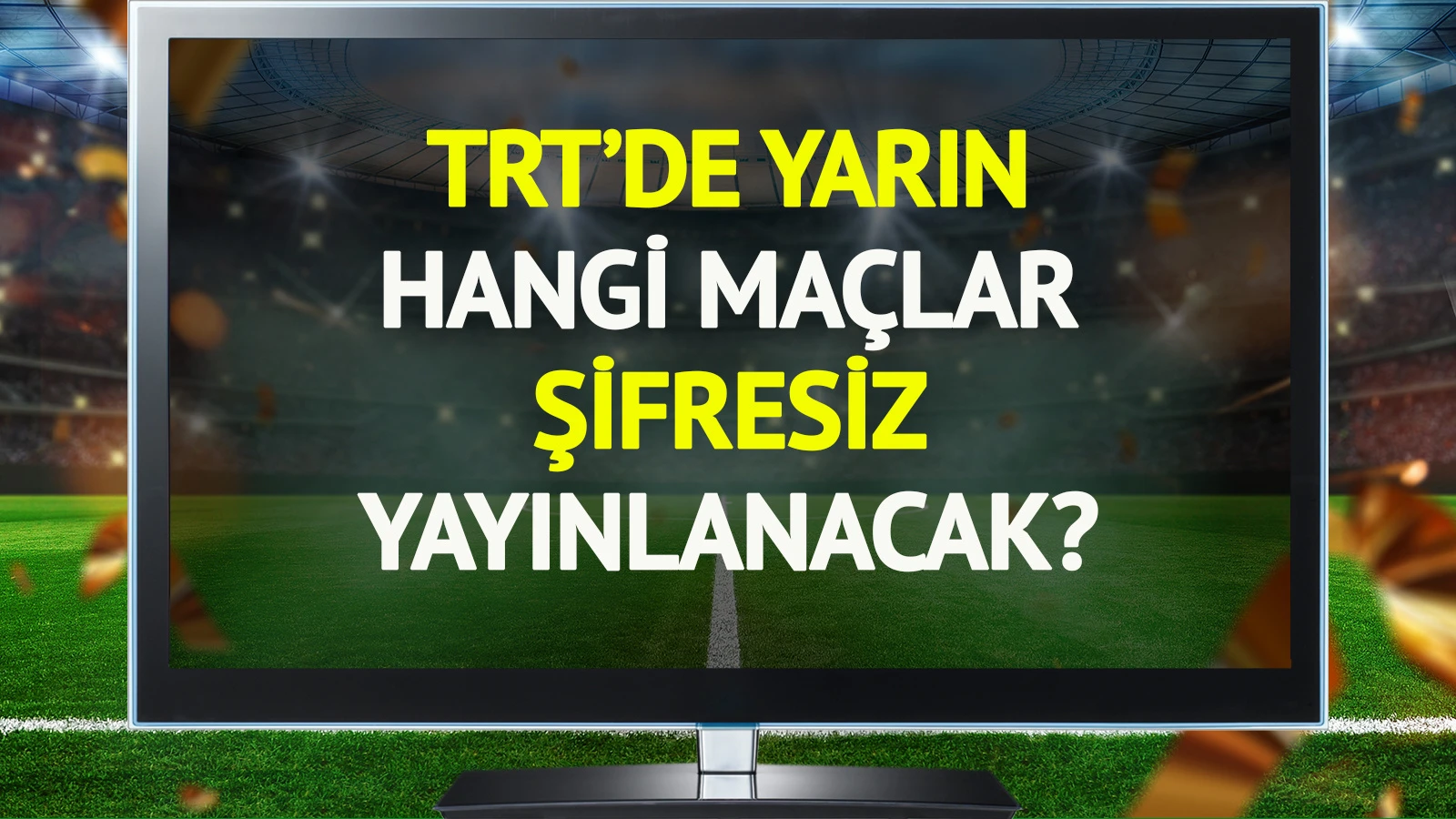 TRT'de yarın (4 Eylül Perşembe) hangi maçlar şifresiz yayınlanacak?