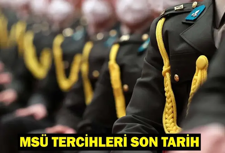 MSÜ TERCİHLERİ İÇİN EK SÜRE: MSÜ tercihleri ne zaman bitecek, son tarih ne zaman?