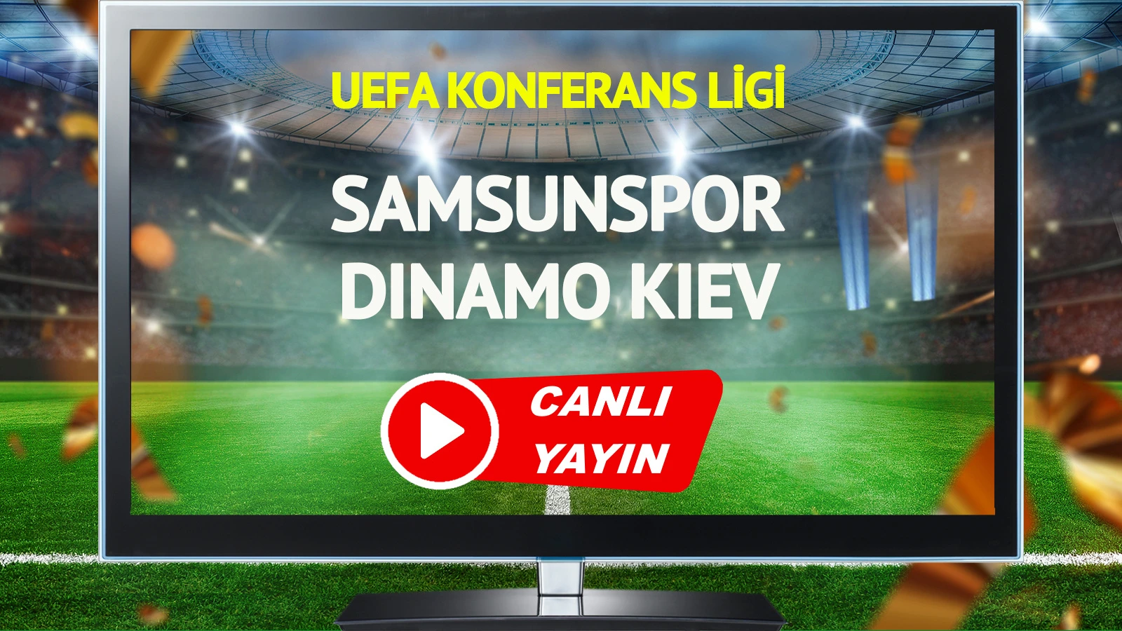 CANLI YAYIN | Samsunspor Dinamo Kiev Maçı