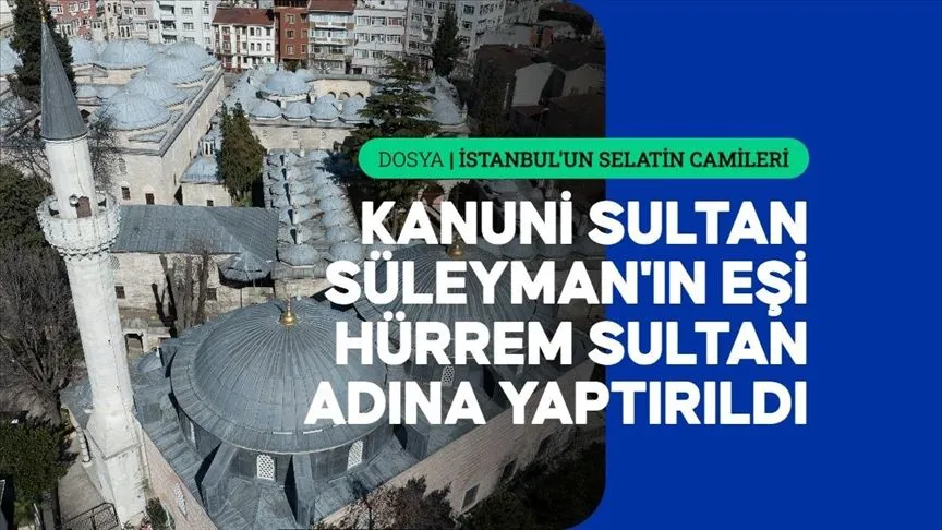 Mimar Sinan'ın ilk başmimarlık eseri: Haseki Hürrem Sultan Camisi