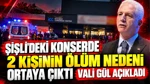 Şişli'deki Konserde 2 Kişinin Ölüm Nedeni Ortaya Çıktı: İstanbul Valisi Davut Gül Açıkladı