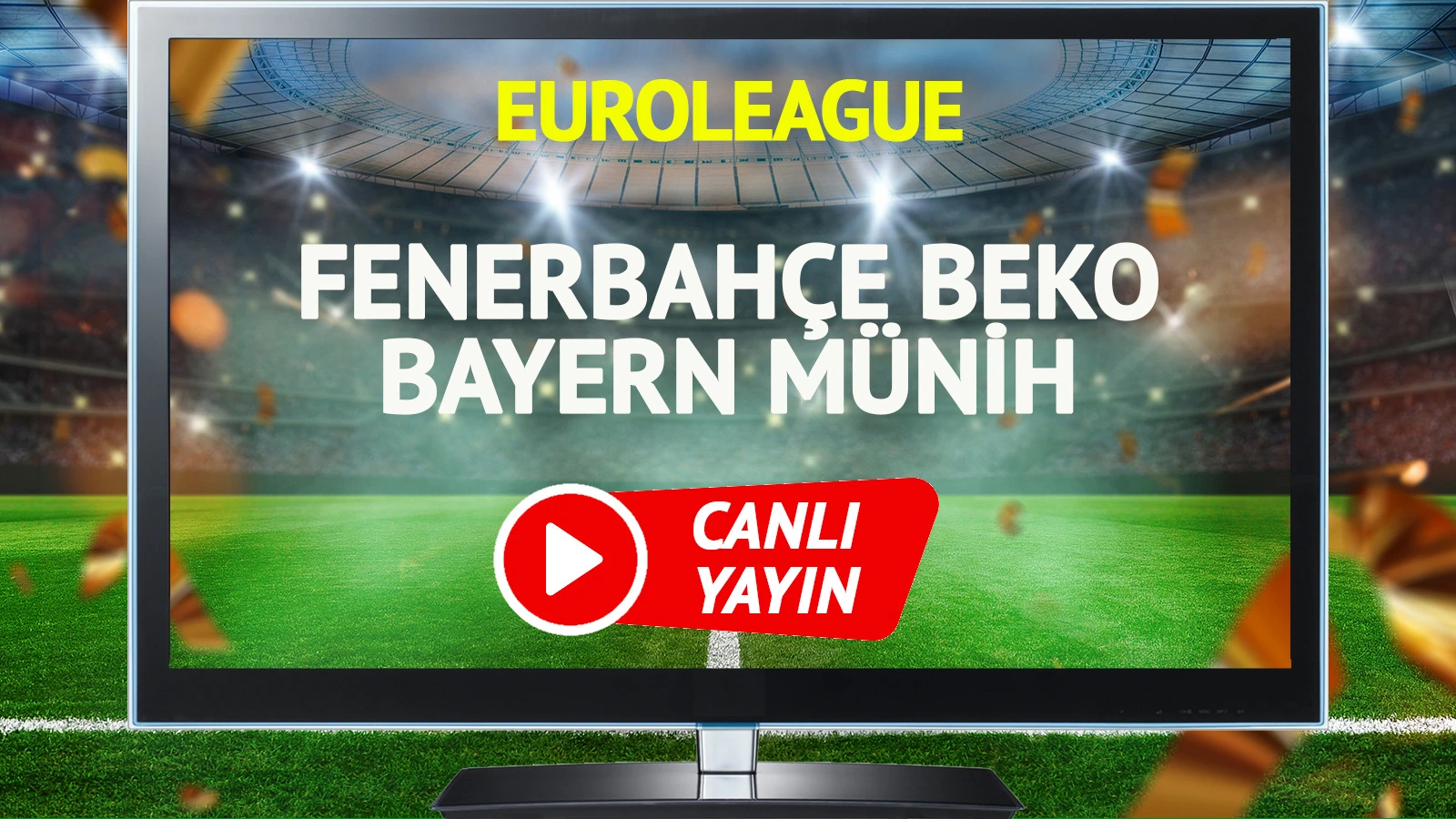 CANLI YAYIN | Fenerbahçe Beko Bayern Münih Maçı