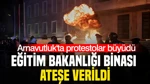 Arnavutluk'ta protestolar büyüdü: Eğitim Bakanlığı binası ateşe verildi
