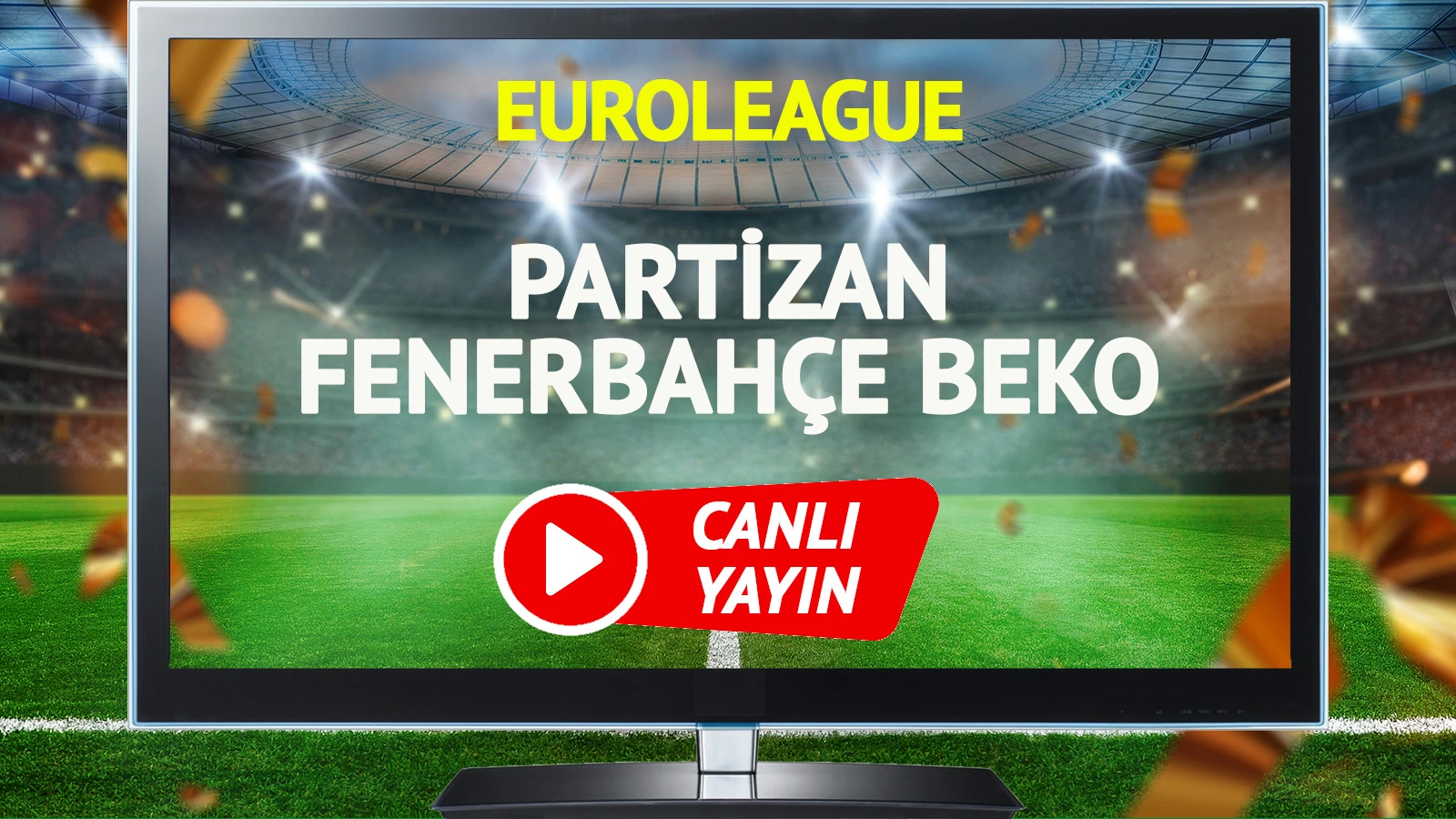 CANLI YAYIN | Partizan Fenerbahçe Beko Maçı